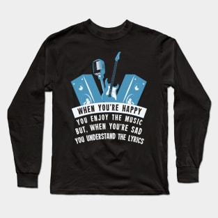 When you're happy you enjoy the music Long Sleeve T-Shirt